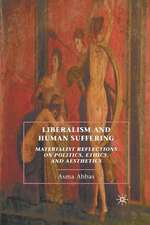 Liberalism and Human Suffering: Materialist Reflections on Politics, Ethics, and Aesthetics