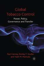 Global Tobacco Control: Power, Policy, Governance and Transfer