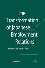 The Transformation of Japanese Employment Relations: Reform without Labor