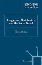 Reaganism, Thatcherism and the Social Novel