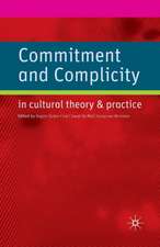 Commitment and Complicity in Cultural Theory and Practice