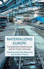 Materializing Europe: Transnational Infrastructures and the Project of Europe