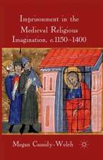 Imprisonment in the Medieval Religious Imagination, c. 1150-1400