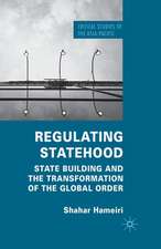 Regulating Statehood: State Building and the Transformation of the Global Order
