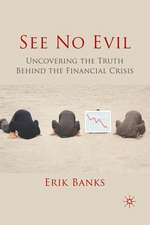 See No Evil: Uncovering The Truth Behind The Financial Crisis