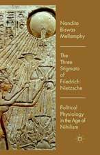 The Three Stigmata of Friedrich Nietzsche: Political Physiology in the Age of Nihilism