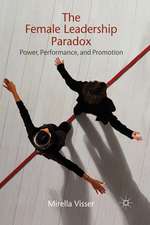 The Female Leadership Paradox: Power, Performance and Promotion