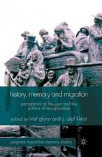 History, Memory and Migration: Perceptions of the Past and the Politics of Incorporation