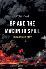 BP and the Macondo Spill: The Complete Story