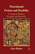 Postcolonial Fiction and Disability: Exceptional Children, Metaphor and Materiality