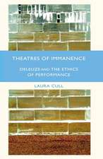 Theatres of Immanence: Deleuze and the Ethics of Performance