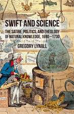 Swift and Science: The Satire, Politics and Theology of Natural Knowledge, 1690-1730