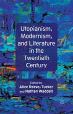 Utopianism, Modernism, and Literature in the Twentieth Century