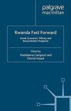 Rwanda Fast Forward: Social, Economic, Military and Reconciliation Prospects