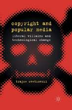 Copyright and Popular Media: Liberal Villains and Technological Change