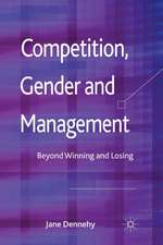 Competition, Gender and Management: Beyond Winning and Losing