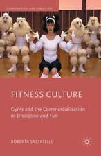 Fitness Culture: Gyms and the Commercialisation of Discipline and Fun