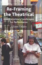 Re-Framing the Theatrical: Interdisciplinary Landscapes for Performance