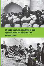 Soldiers, Shahs and Subalterns in Iran: Opposition, Protest and Revolt, 1921-1941