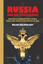 Russia and the Challengers: Russian Alignment with China, Iran and Iraq in the Unipolar Era