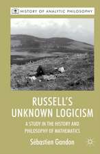 Russell's Unknown Logicism: A Study in the History and Philosophy of Mathematics