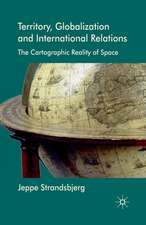 Territory, Globalization and International Relations: The Cartographic Reality of Space