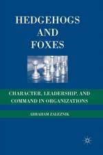 Hedgehogs and Foxes: Character, Leadership, and Command in Organizations