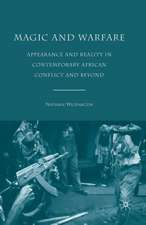 Magic and Warfare: Appearance and Reality in Contemporary African Conflict and Beyond