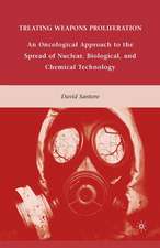 Treating Weapons Proliferation: An Oncological Approach to the Spread of Nuclear, Biological, and Chemical Technology