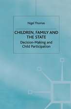 Children,Family and the State: Decision Making and Child Participation