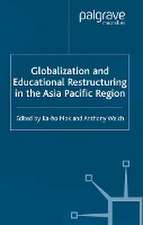 Globalization and Educational Restructuring in the Asia Pacific Region