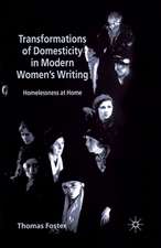 Transformations of Domesticity in Modern Women's Writing: Homelessness at Home