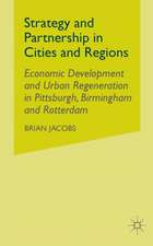 Strategy and Partnership in Cities and Regions: Economic Development and Urban Regeneration in Pittsburgh, Birmingham and Rotterdam