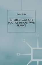 Intellectuals and Politics in Post-War France