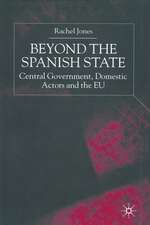 Beyond the Spanish State: Central Government, Domestic Actors and the EU