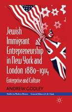 Jewish Immigrant Entrepreneurship in New York and London 1880-1914: Enterprise and Culture