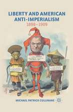 Liberty and American Anti-Imperialism: 1898-1909