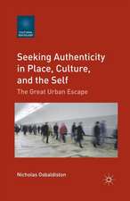 Seeking Authenticity in Place, Culture, and the Self: The Great Urban Escape