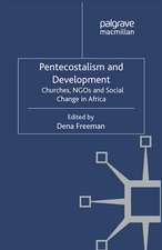 Pentecostalism and Development: Churches, NGOs and Social Change in Africa