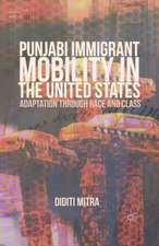 Punjabi Immigrant Mobility In the United States: Adaptation Through Race and Class