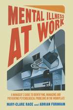 Mental Illness at Work: A manager’s guide to identifying, managing and preventing psychological problems in the workplace