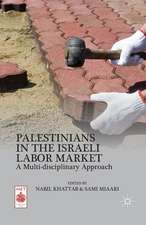 Palestinians in the Israeli Labor Market: A Multi-disciplinary Approach