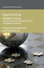 Regionalizing Global Crises: The Financial Crisis and New Frontiers in Regional Governance