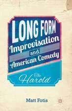 Long Form Improvisation and American Comedy: The Harold