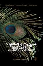 A Womanist Pastoral Theology Against Intimate and Cultural Violence