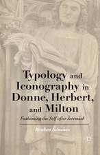 Typology and Iconography in Donne, Herbert, and Milton: Fashioning the Self after Jeremiah