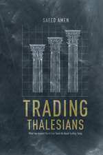 Trading Thalesians: What the Ancient World Can Teach Us About Trading Today