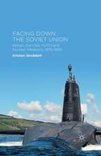 Facing Down the Soviet Union: Britain, the USA, NATO and Nuclear Weapons, 1976-1983