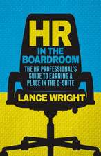 HR in the Boardroom: The HR Professional’s Guide to Earning a Place in the C-Suite