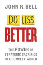 Do Less Better: The Power of Strategic Sacrifice in a Complex World